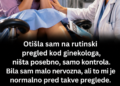 Otišla je na rutinski pregled kod ginekologa – a kada je ugledala doktora, umalo se onesvijestila