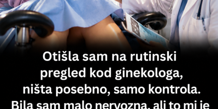Otišla je na rutinski pregled kod ginekologa – a kada je ugledala doktora, umalo se onesvijestila