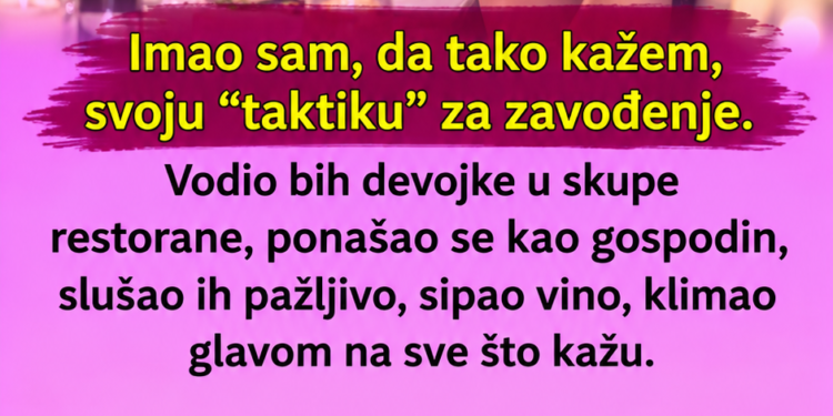 Godinama je imao „savršenu taktiku“ za žene – dok mu jedna djevojka nije rekla nešto što je sve promijenilo