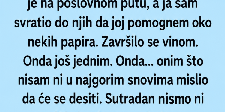 NAPRAVIO SAM NAJVEĆU GREŠKU SA ŽENOM NAJBOLJEG PRIJATELJA: Mesec dana kasnije rekla mi je da je trudna, a onda je stigao ŠOK!